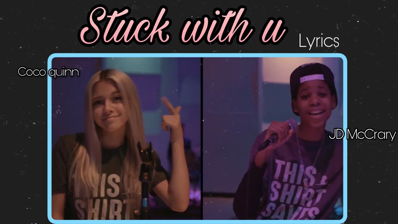 Stuck with u (cover) - Coco Quinn, JD McCrary - Lyrics - (Justin Bieber, Ariana Grande)