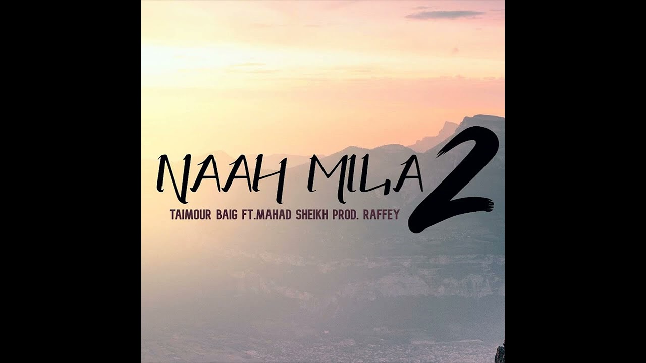 Taimour Baig - Naah Mila 2