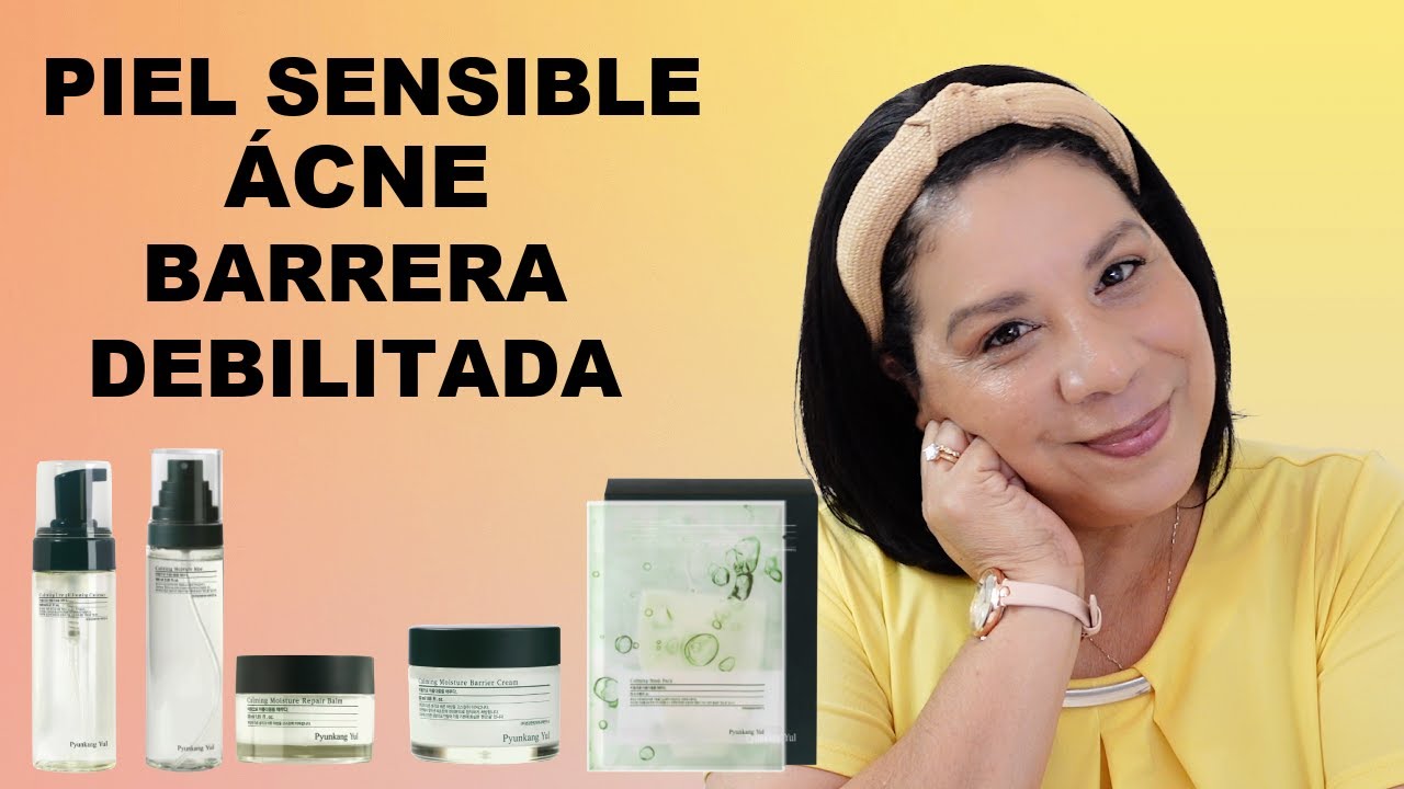 PRODUCTOS PARA PIEL SENSIBLE, CON ACNÉ, BARRERA DAÑADA: PYUNKANG YUL CALMING LINE COSMETICA COREANA
