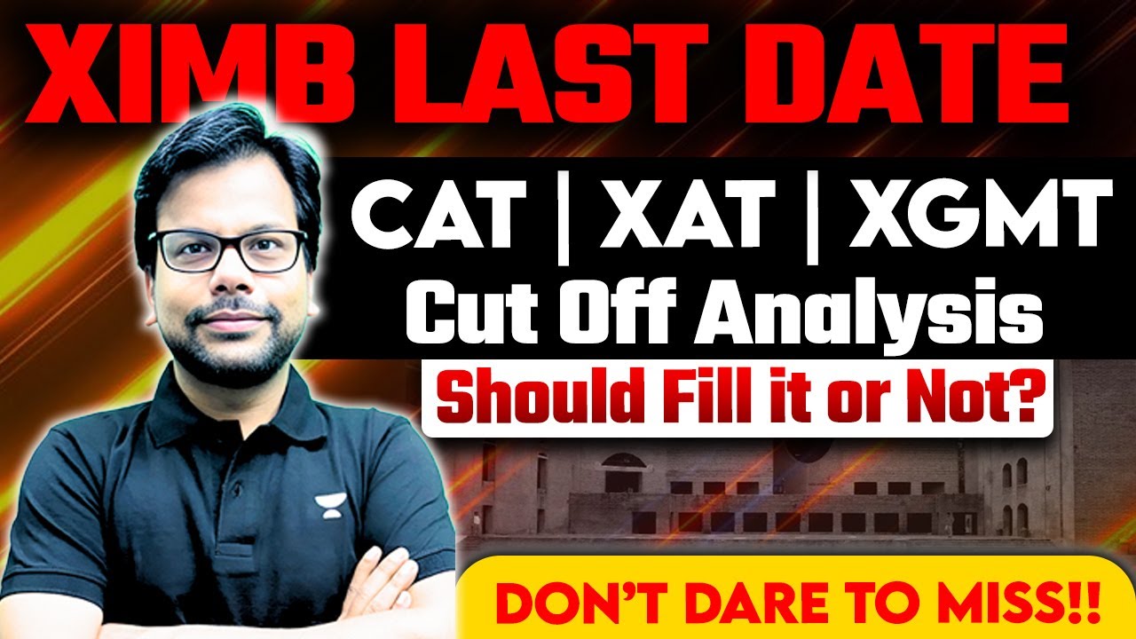 XIMB Last Date: CAT XAT XGMT Cut Off Analysis: Should Fill&nbsp;it&nbsp;or&nbsp;Not!