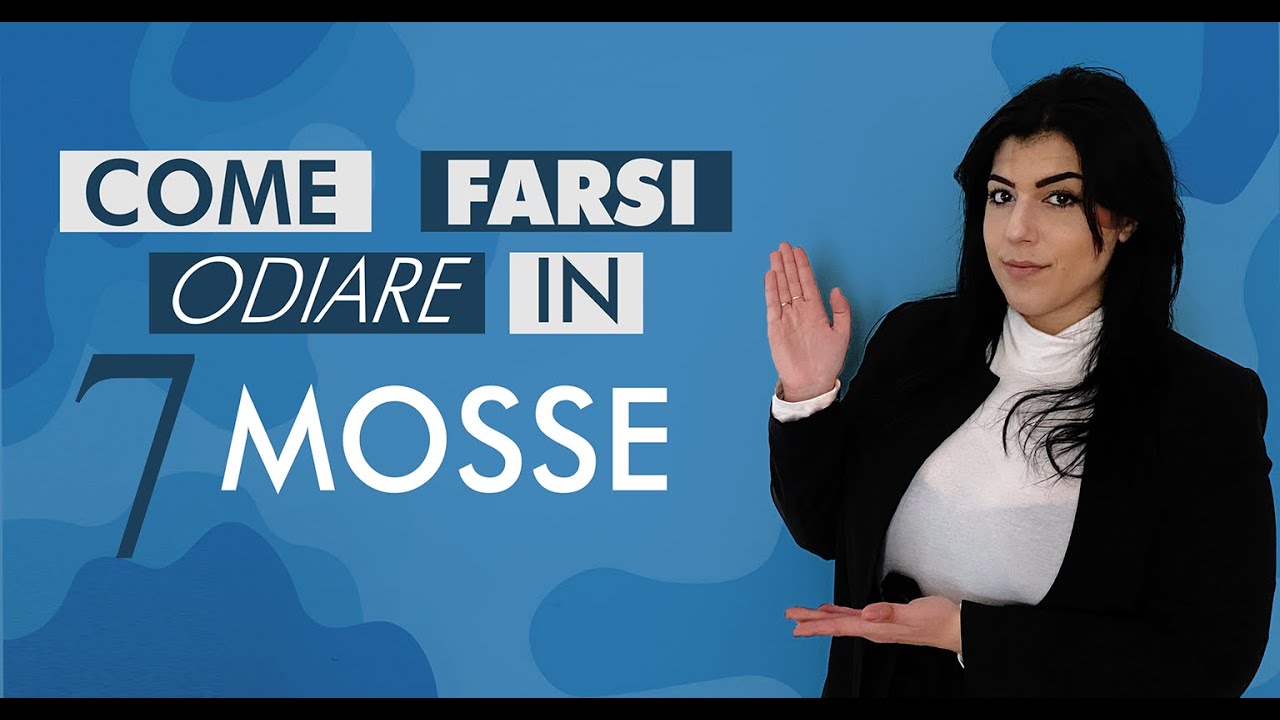 COME FARSI ODIARE IN 7 MOSSE!