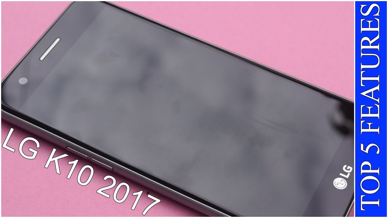 Top 5 Features of LG K10 2017
