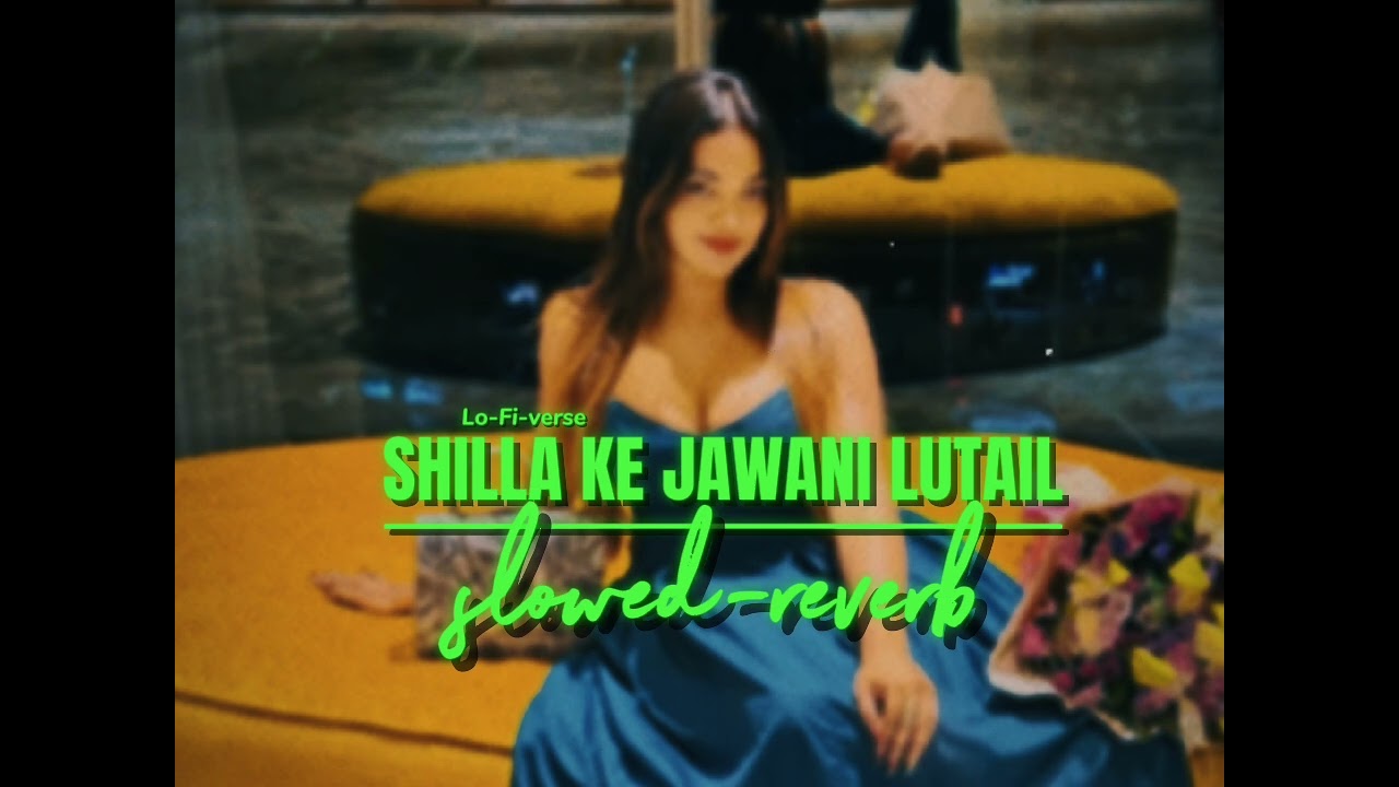 shila ke jawani lutail - ( slowed -reverb ) | Lo-Fi-verse 🎧