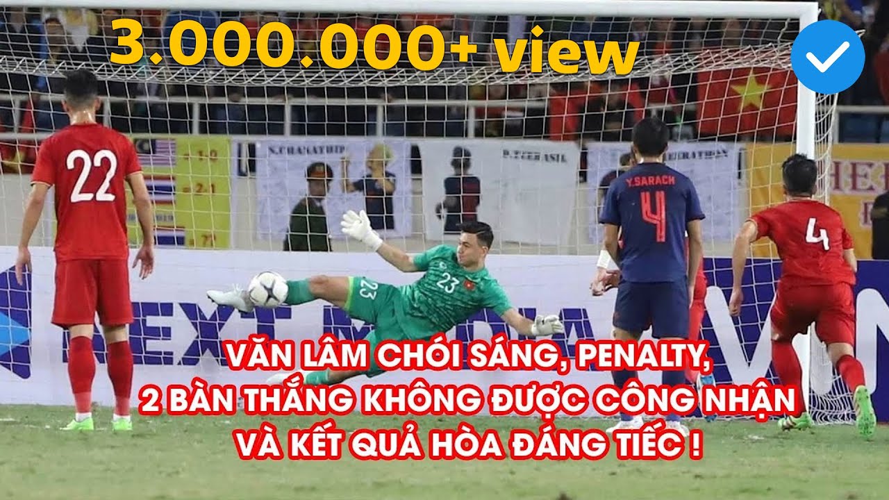 Highlights | Việt Nam - Thái Lan | 2 bàn thắng bị từ chối, Văn Lâm cản 11m như thần | NEXT SPORTS
