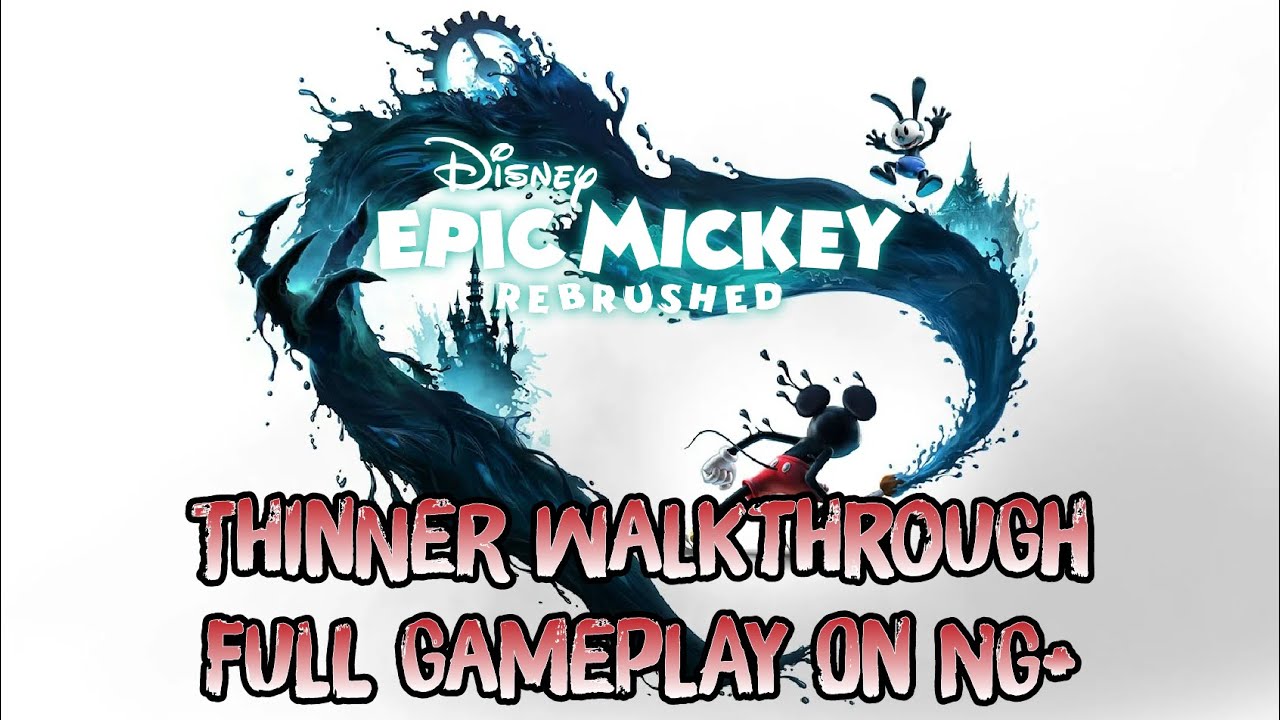 Epic Mickey: Rebrushed - Thinner Walkthrough [Full Gameplay | New Game Plus]