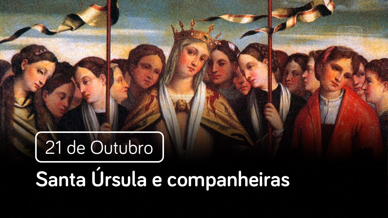 Santa Úrsula e companheiras (21 de Outubro) - Santo do Dia