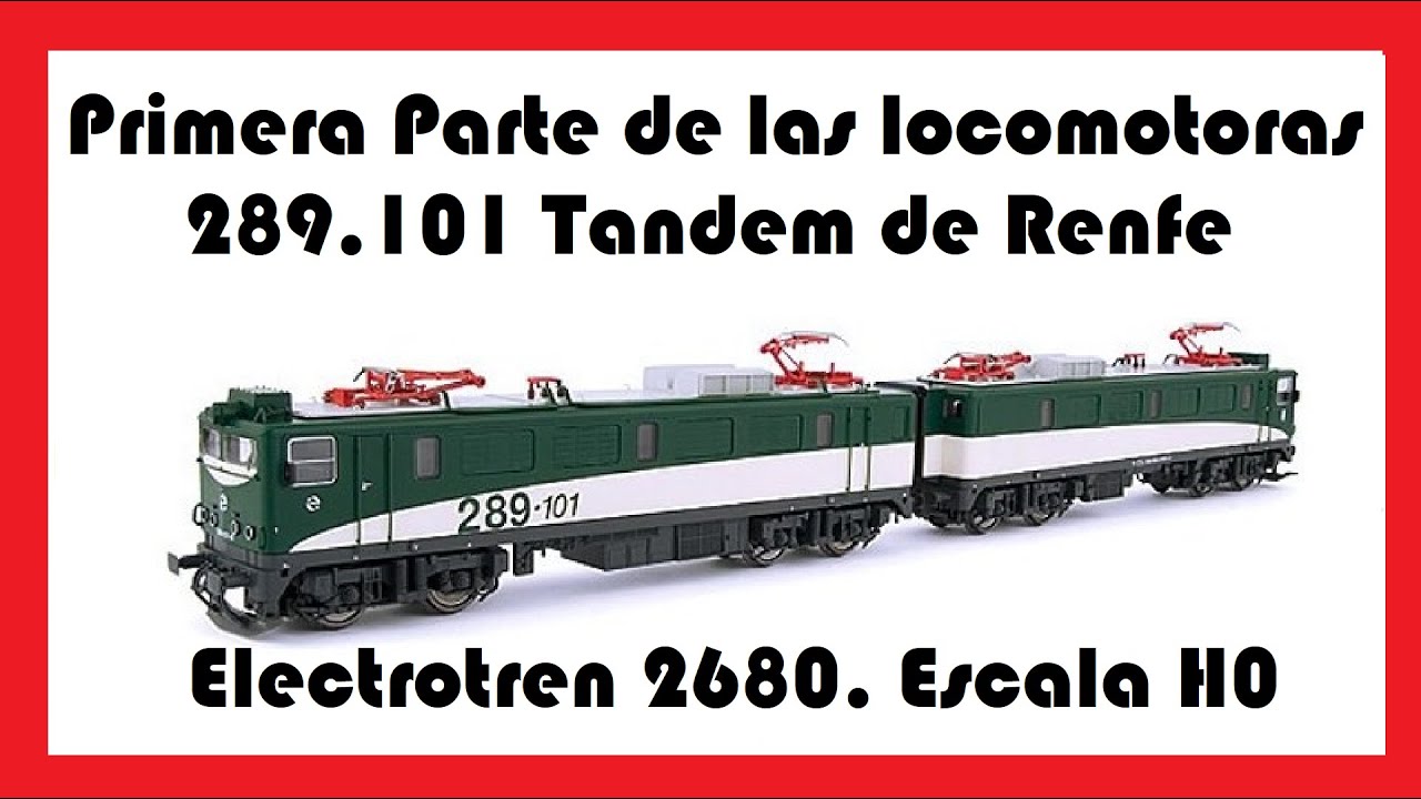 Locomotora Tandem 289.101 de Electrotren con Anónimo 120 (Descatalogada). Parte 1