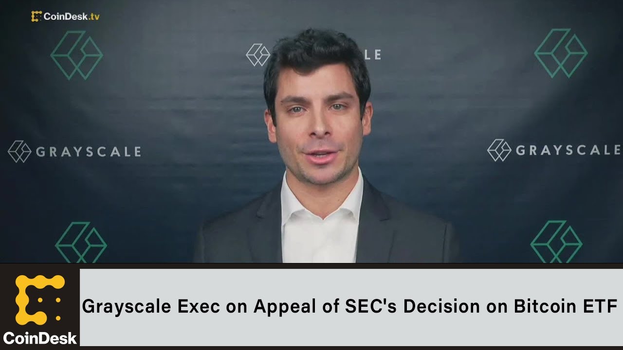 Grayscale Exec on Appeal of SEC's Decision on Bitcoin ETF