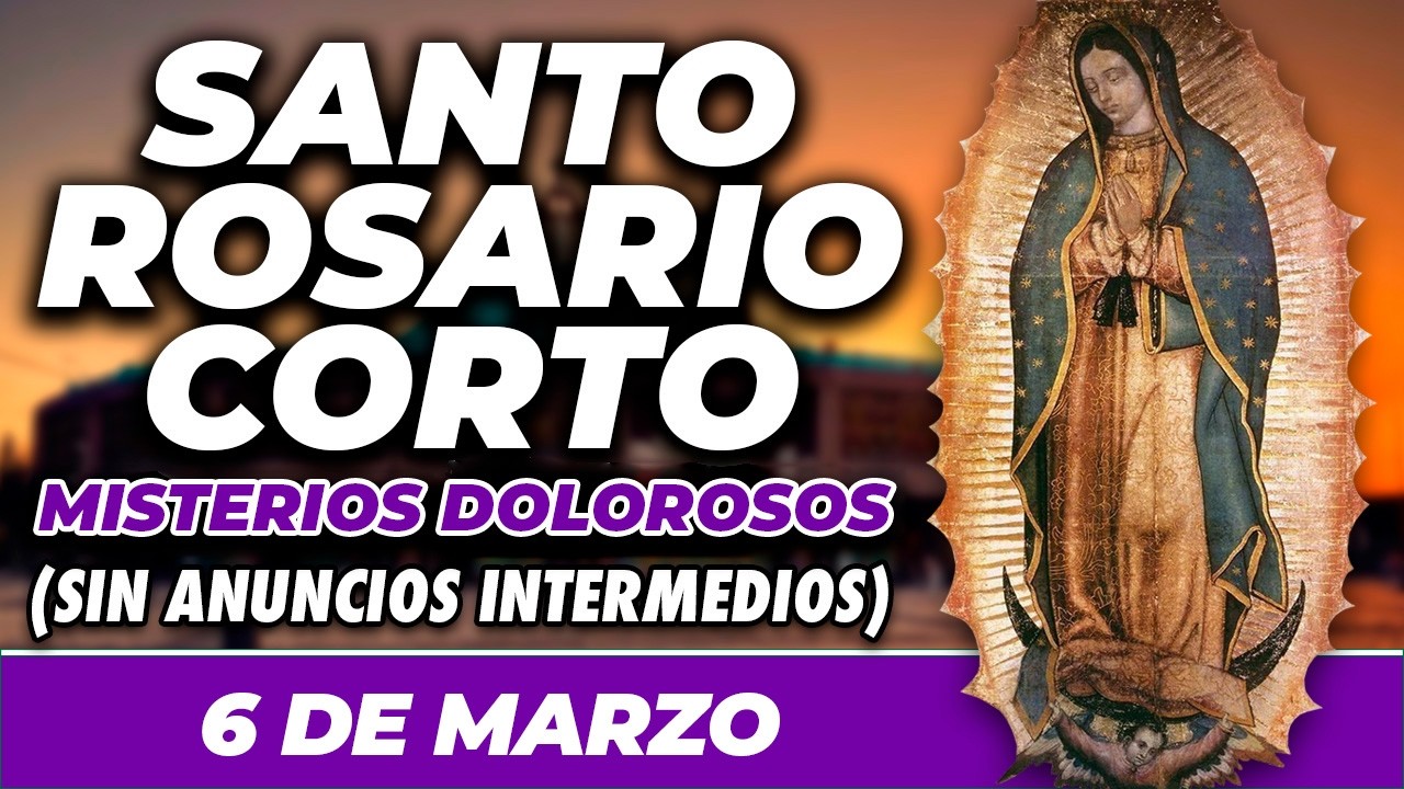 ROSARIO CORTO 6 DE MARZO (SIN ANUNCIOS INTERMEDIOS) 🌷 Misterios Dolorosos 🙏