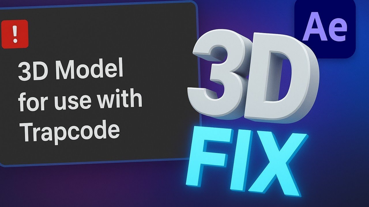 Fix After Effects 3D Model Error | &ldquo;3D Model for Use with Trapcode&rdquo;