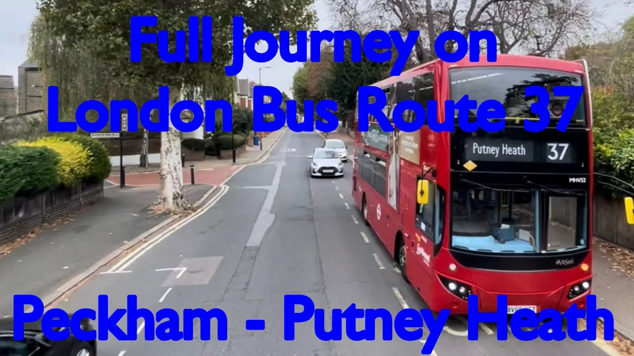Full Journey on London Bus Route 37 | Peckham - Putney Heath