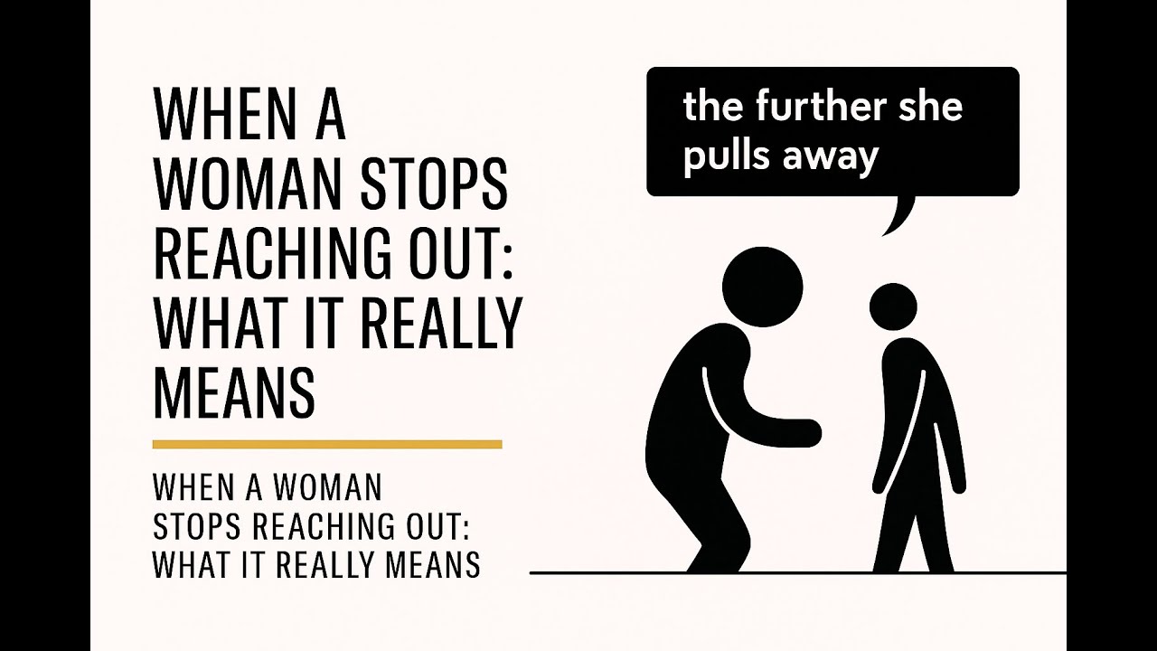 When a Woman Stops Reaching Out—What It Really Means
