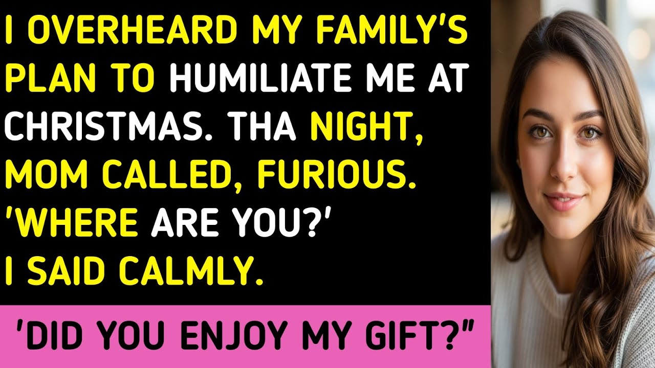 I OVERHEARD MY FAMILY'S PLAN TO HUMILIATE ME AT CHRISTMAS. THA NIGHT, MOM CALLED, FURIOUS. 'WHERE..