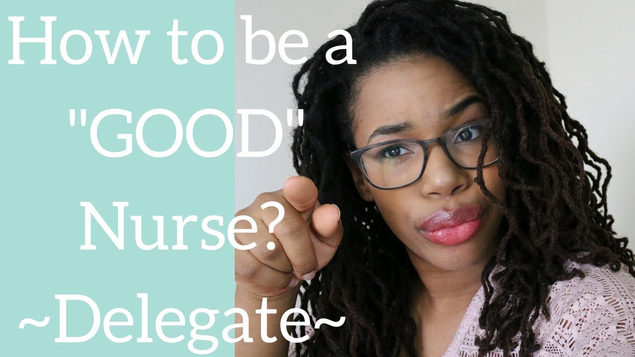 Nope, Not My Job!!~How to be a Good Nurse~Delegation