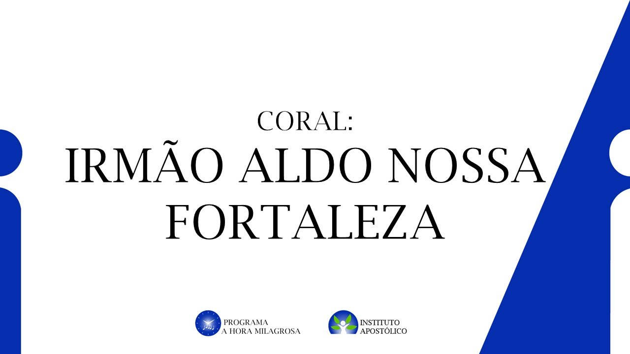 Coral: Irmão Aldo Nossa Fortaleza