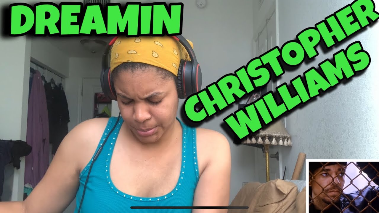 CHRISTOPHER WILLIAMS “ I’m dreamin” REACTION