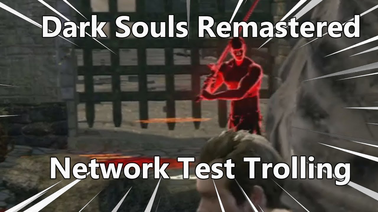 Dark Souls Remastered Network Test Trolling