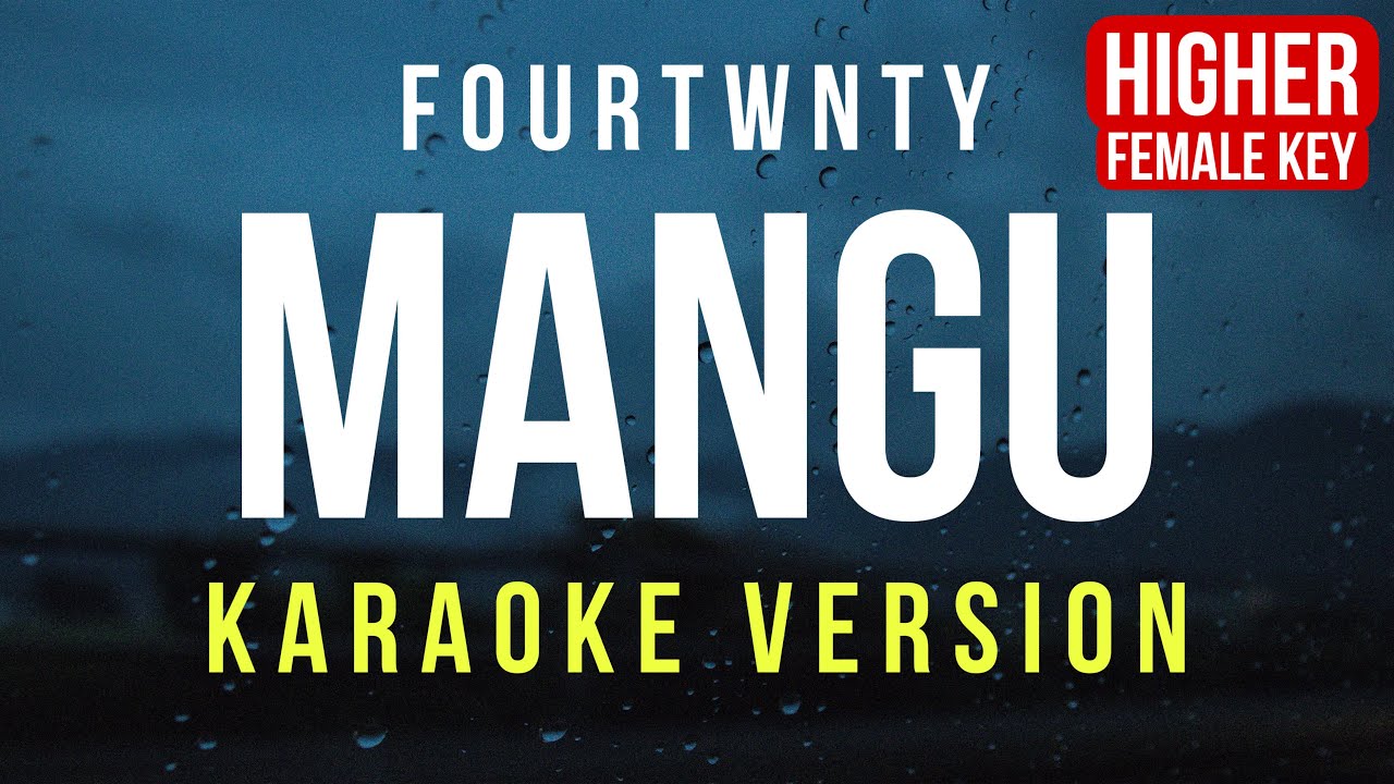 Mangu - Fourtwnty Ft. Charita Utami (Karaoke) Female Higher Key | Nada Wanita Tinggi Sopran