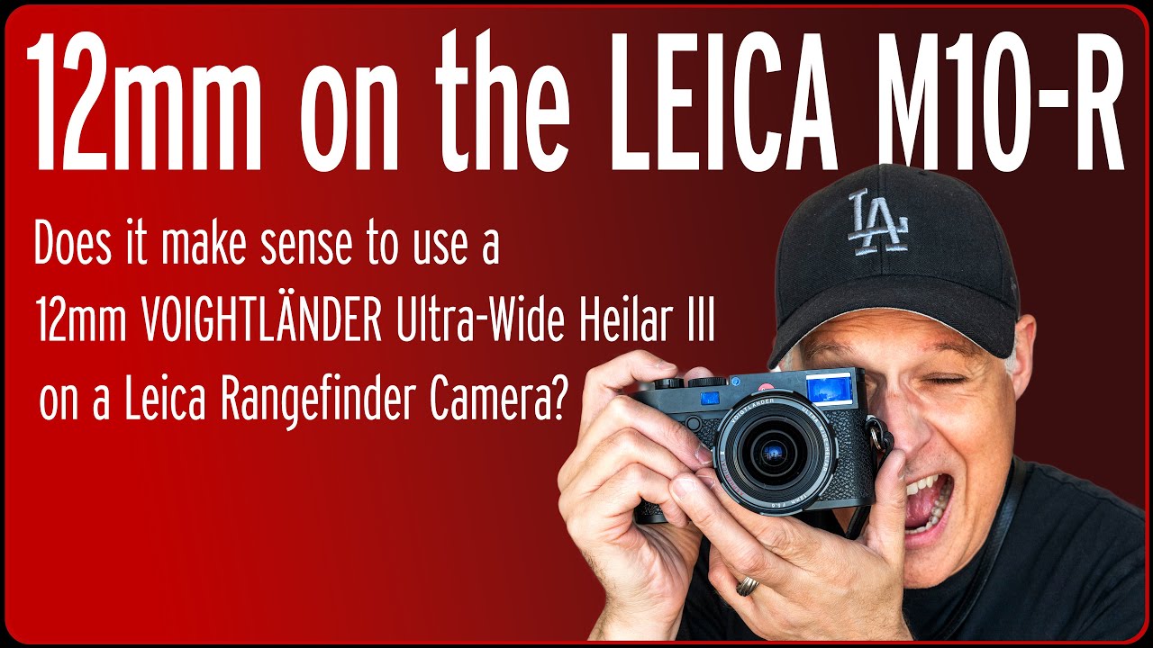 12mm Wide Angle lens on a Leica Rangefinder Camera - does it make sense?