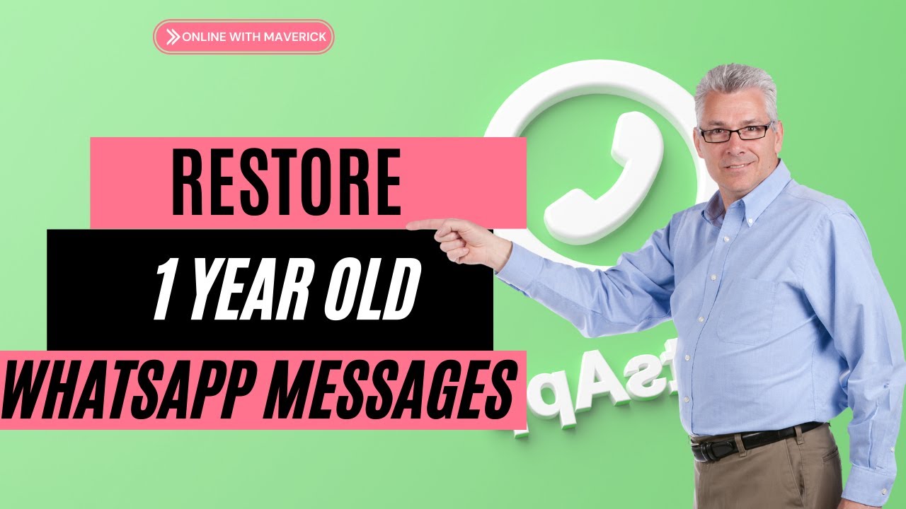 How To Recover 1 Year Old WhatsApp Messages
