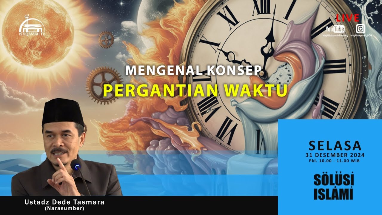 🔴SOLUSI ISLAMI || Mengenal konsep Pergantian Waktu || Ustadz Dede Tasmara