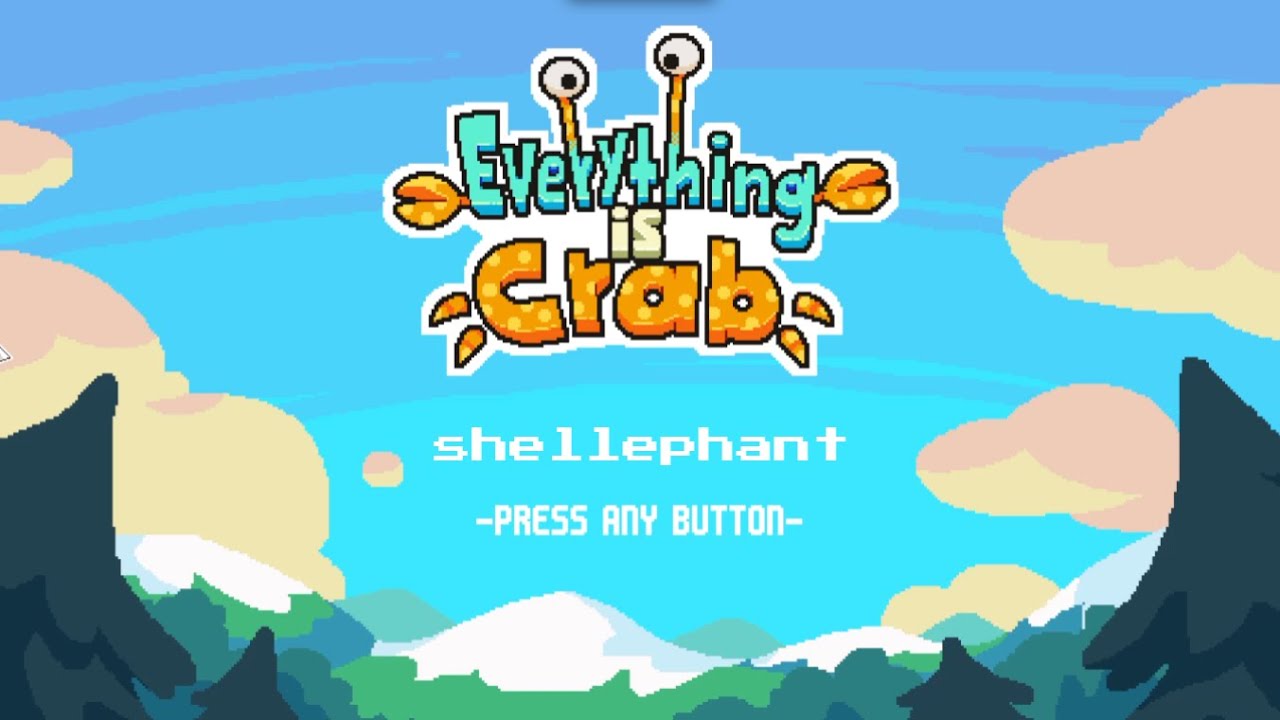 everything is crab shellephant's boss theme.