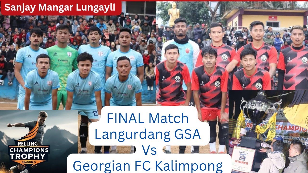 FINAL Match Langurdang GSA Vs Georgian FC Kalimpong @ Relling Champions Trophy 🏆