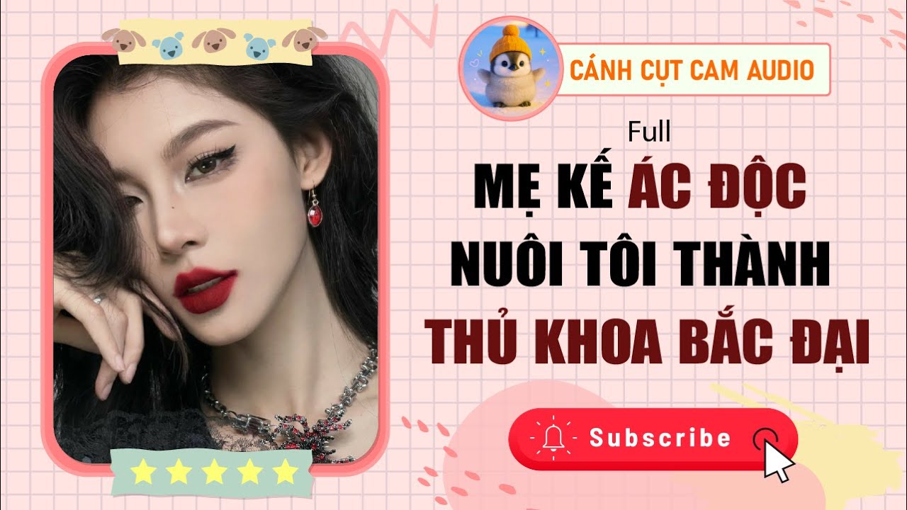 FULL AUDIO: Mẹ Kế Ác Độc Nuôi Tôi Thành Thủ Khoa Bắc Đại | Cánh Cụt Cam Audio