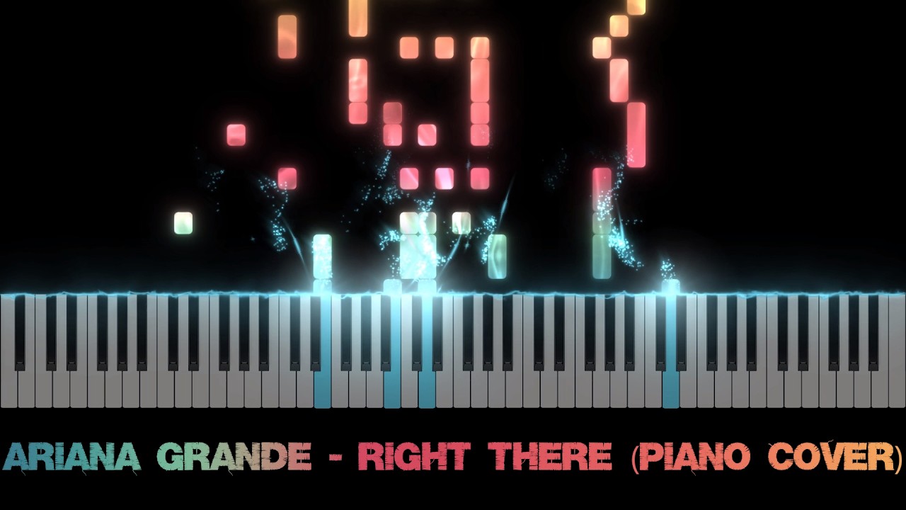 Ariana Grande - Right There (Piano Cover)