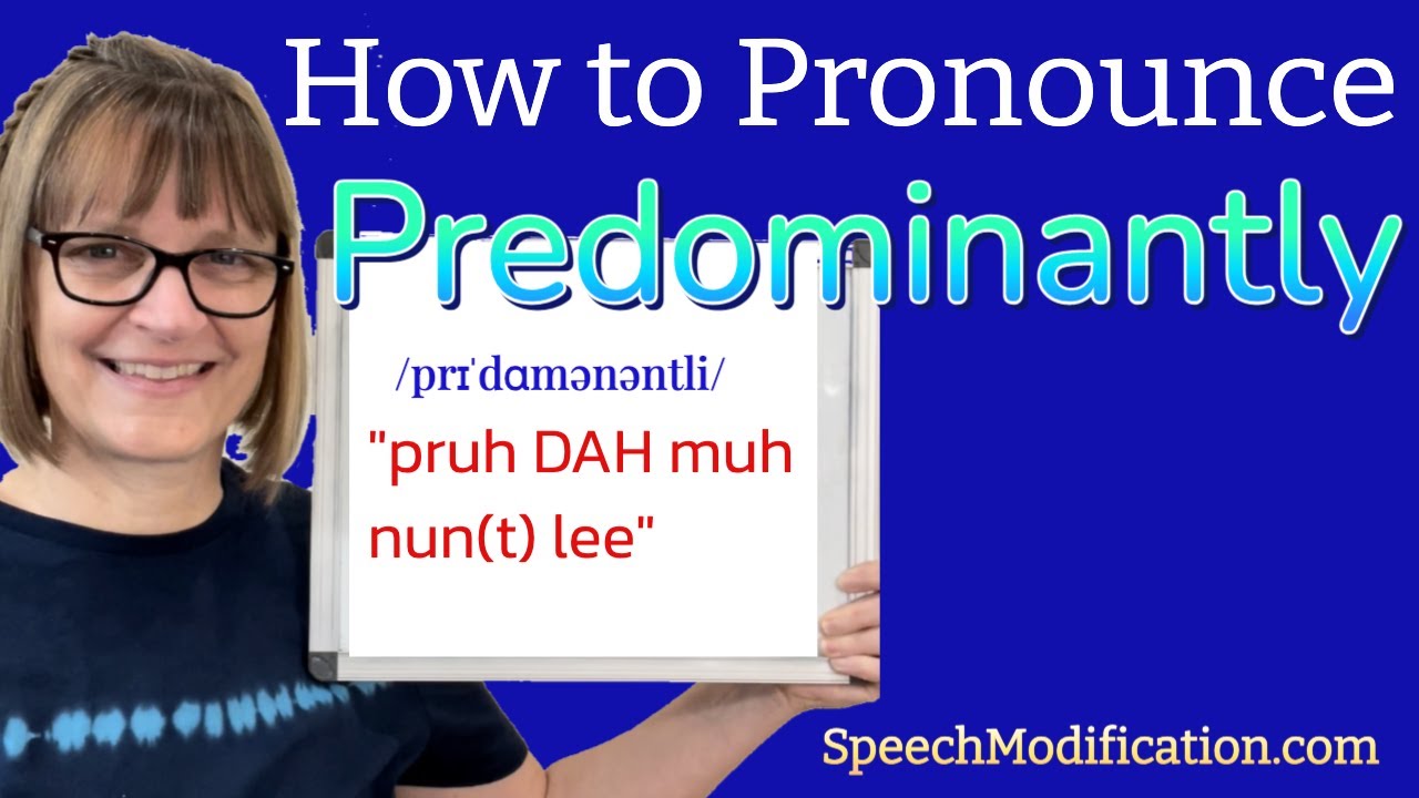 How to Pronounce Predominantly