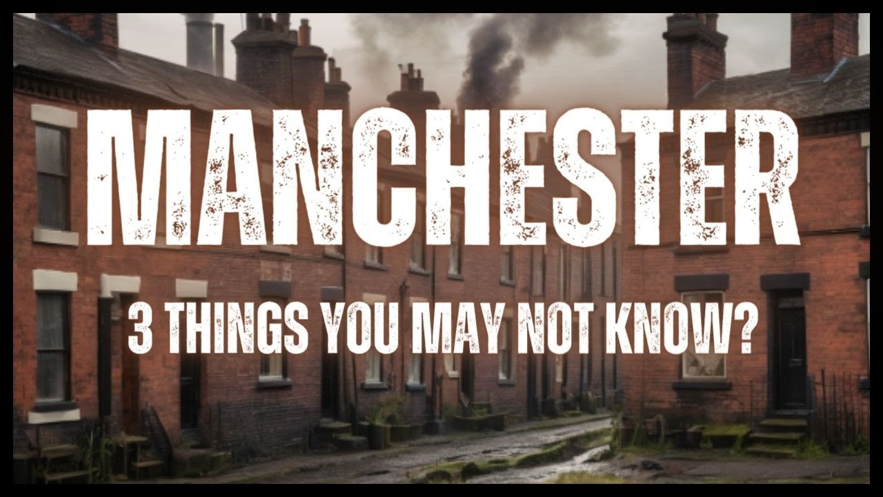 MANCHESTER - 3 THINGS YOU MAY NOT KNOW!
