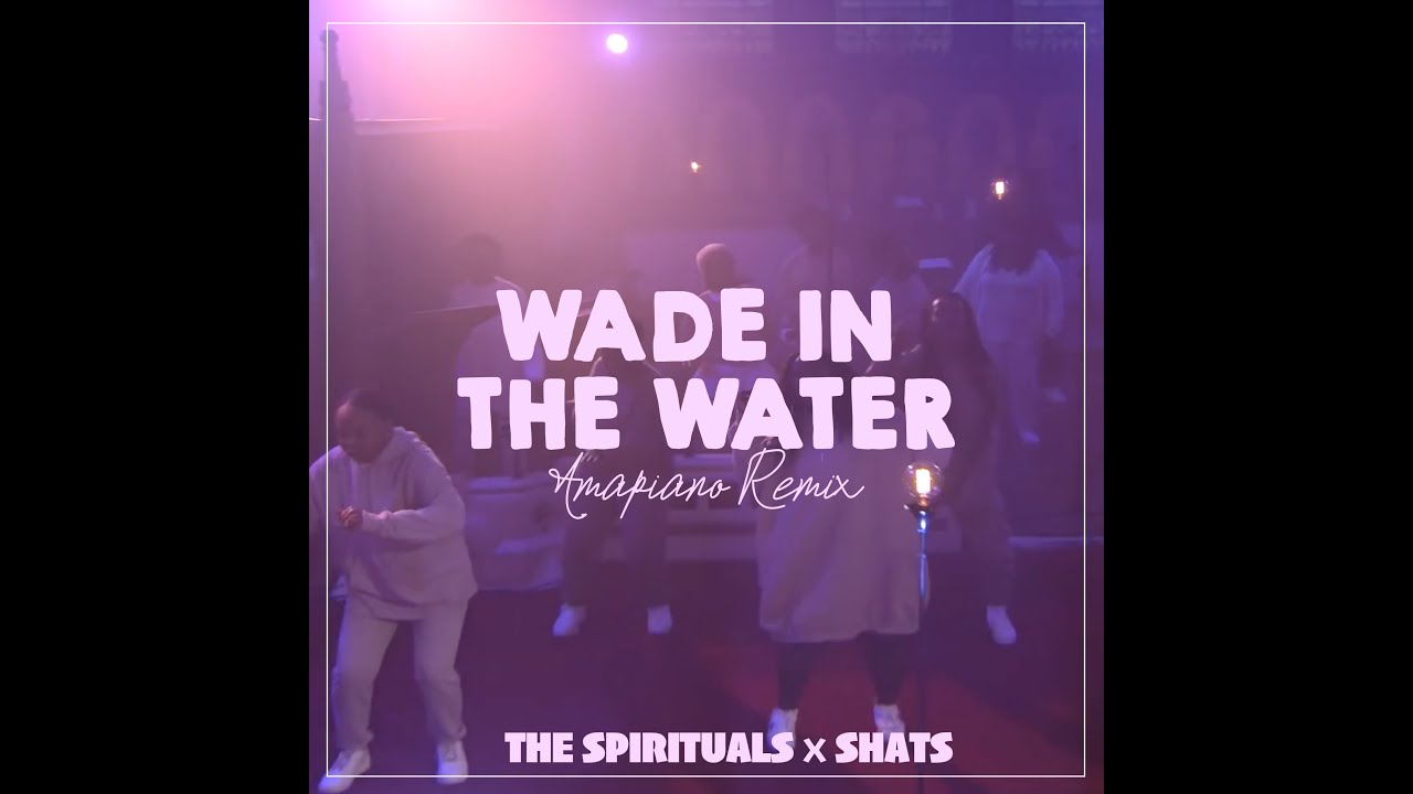 Wade in the Water (Amapiano Remix)