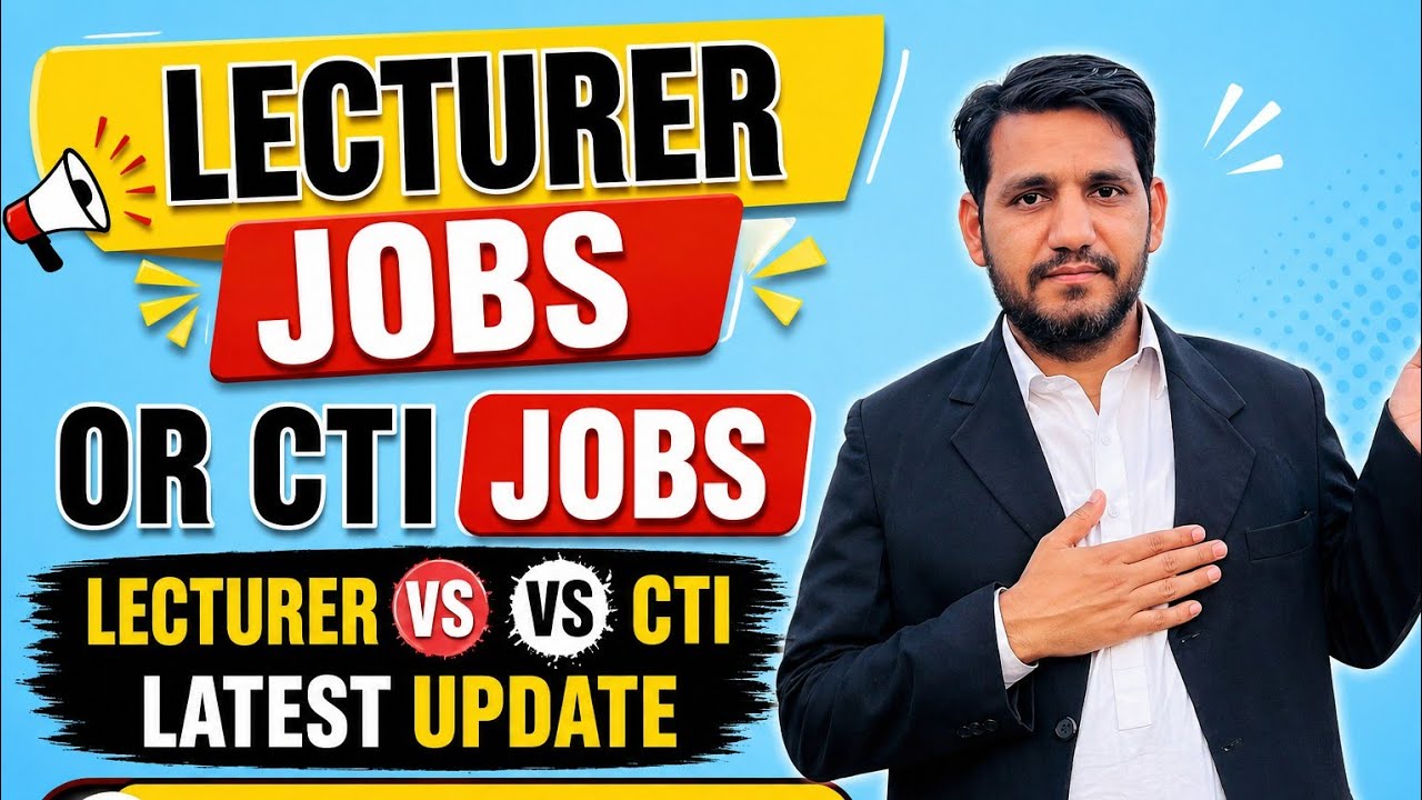 Lecturer vs CTI Jobs 2026 | Latest Update