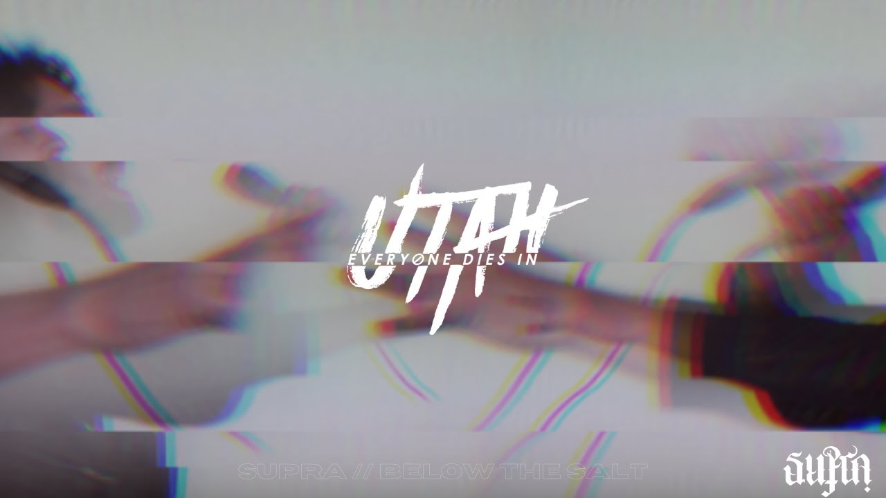 EVERYONE DIES IN UTAH - Supra // Below The Salt (Official Music Video)