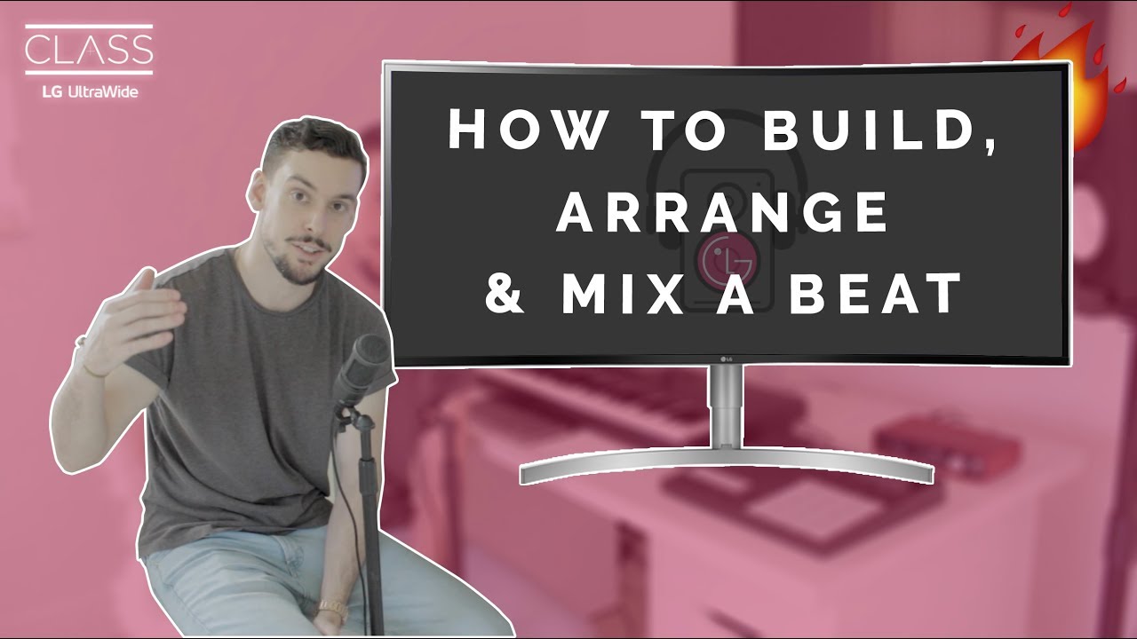 How To Build, Arrange & Mix Your Beats - LG UltraWide Class