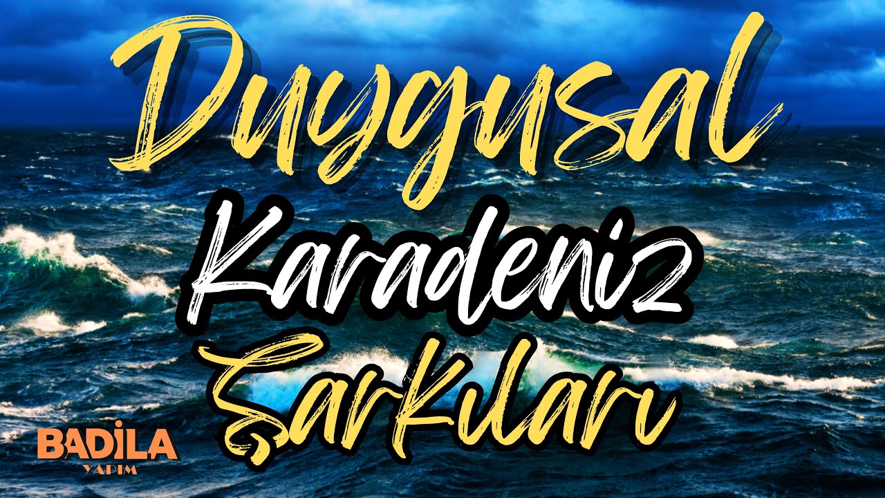 Slow Karadeniz Şarkıları (Duygusal Karadeniz Şarkıları)