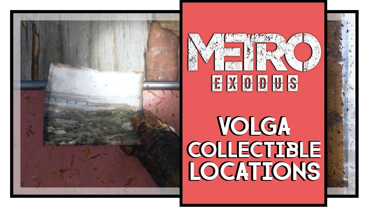 Metro Exodus Chapter 3 Volga All Collectibles