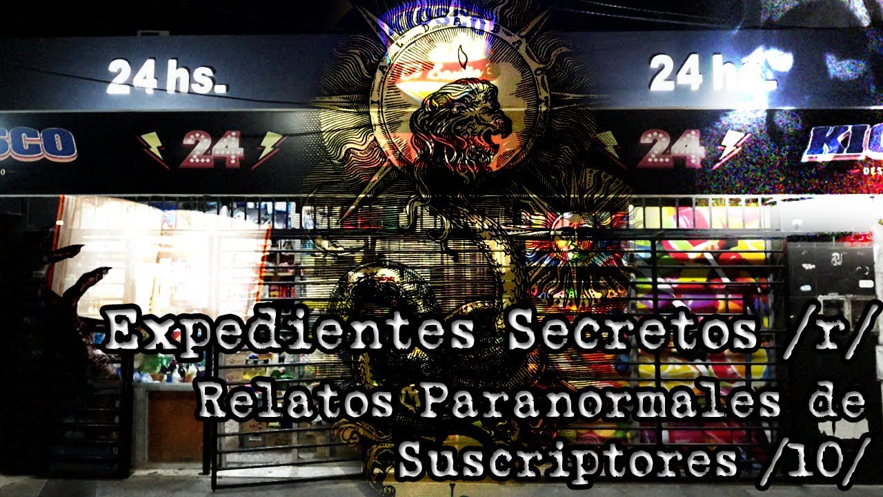 Expedientes Secretos /r/ - Experiencias Paranormales de Suscriptores #10