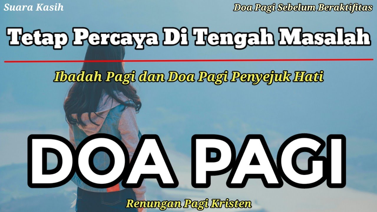 Renungan Pagi Kristen - Doa Pagi - Suara Injil - Saat Teduh Pagi - Tetap Percaya Di Tengah Masalah