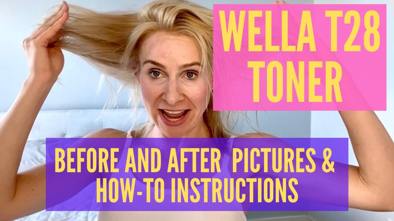 Wella T28 Toner – How-To Use T28 with Before and After Pictures