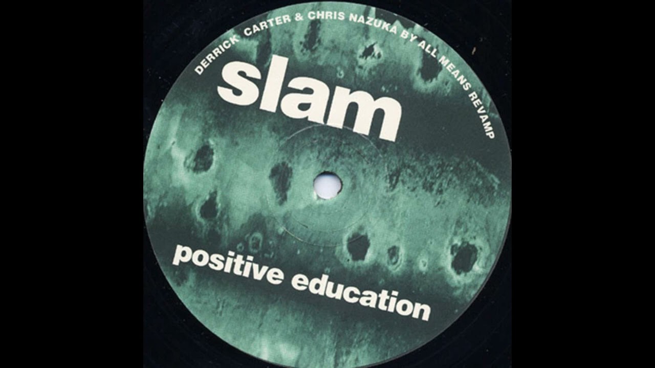 Slam – Positive Education (Derrick Carter & Chris Nazuka By All Means Revamp)
