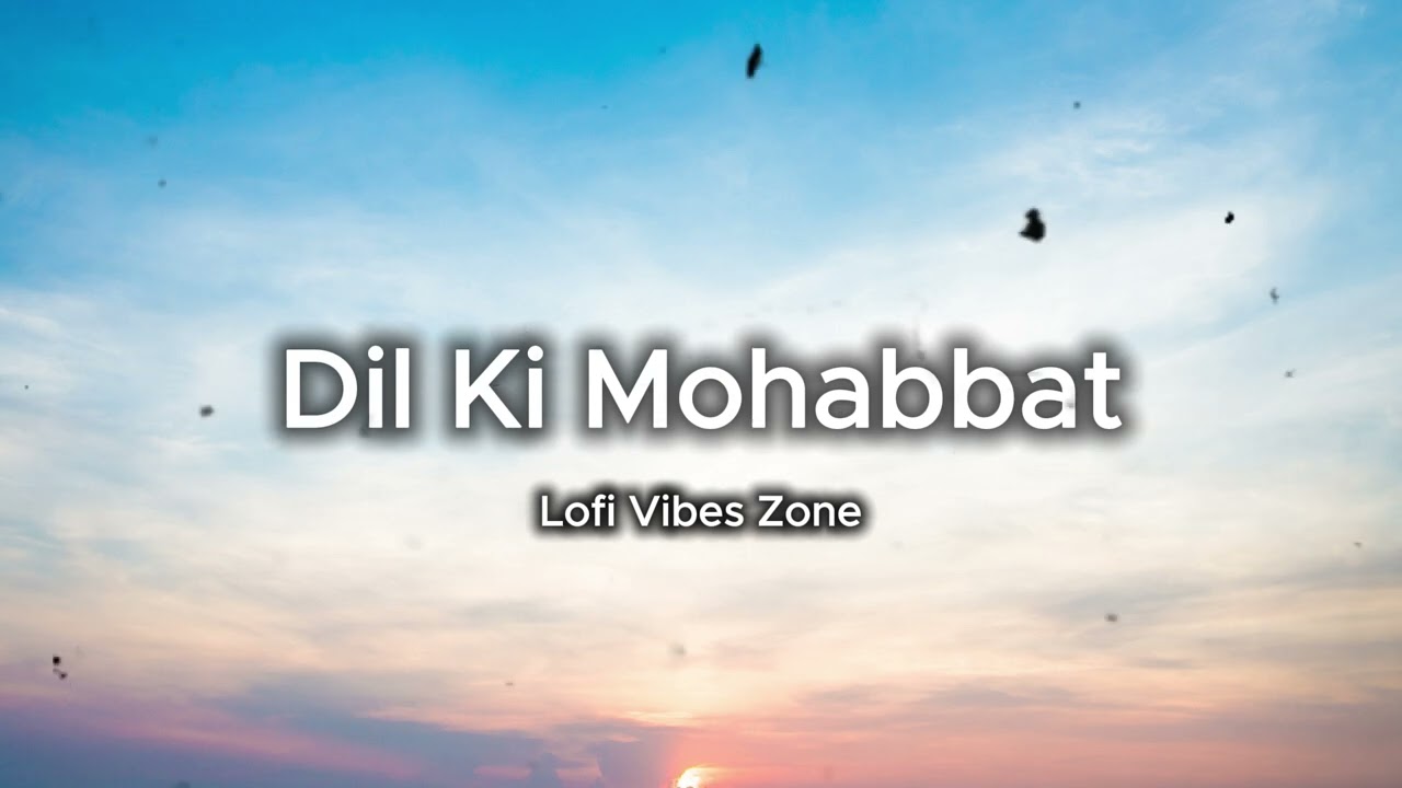 Dil Ki Mohabbat | Romantic Hindi Lofi Love Song | Lofi Vibes Zone