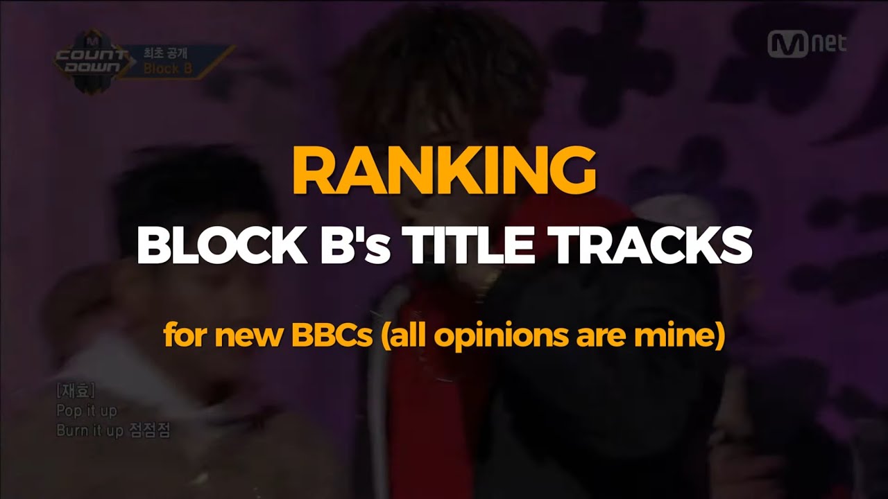 ranking every block b title track | for new bbc