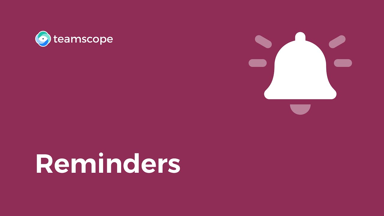 Reminders and notifications — Teamscope Tutorial