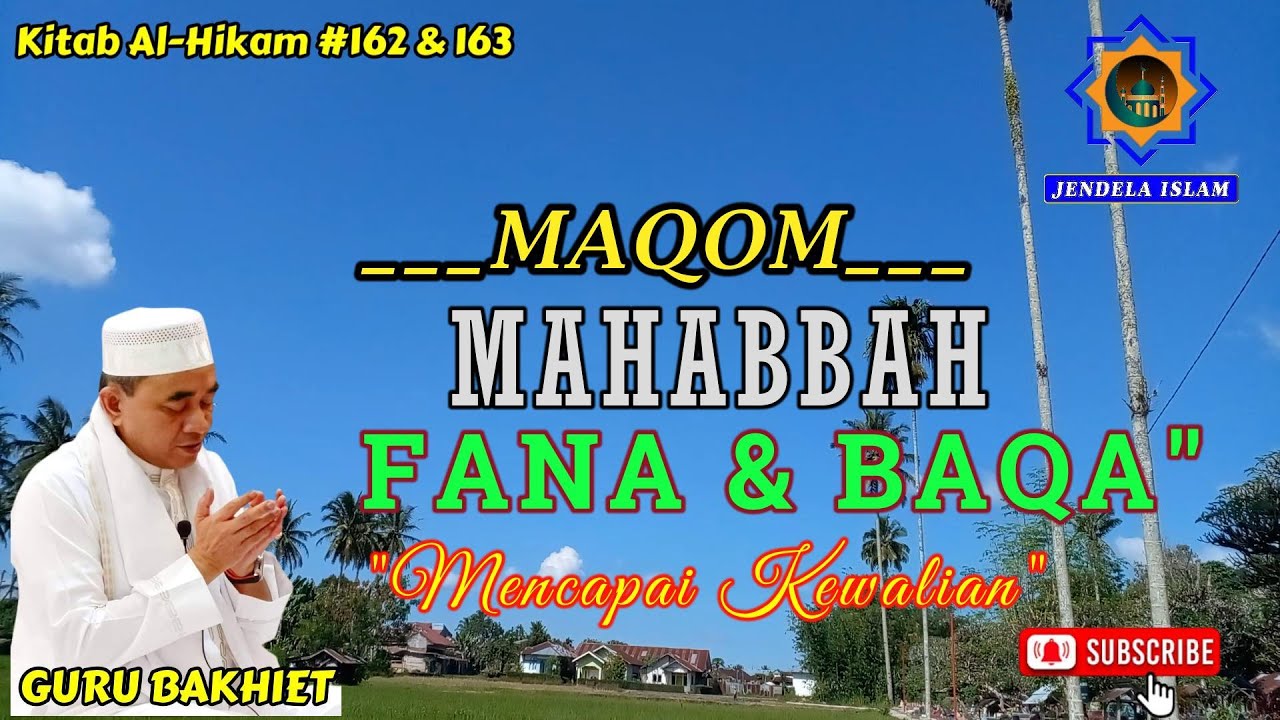 GURU BAKHIET - MAQOM MAHABBAH, FANA DAN BAQA' ll Jalan Mencapai Kewalian