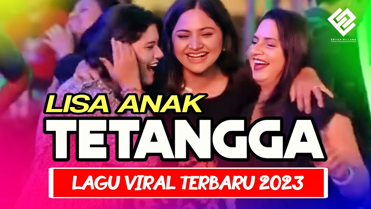 LISA ANAK TETANGGA🎵 || LAGU JOGET VIRAL 2023 || ERIICK NILLANO REMIX