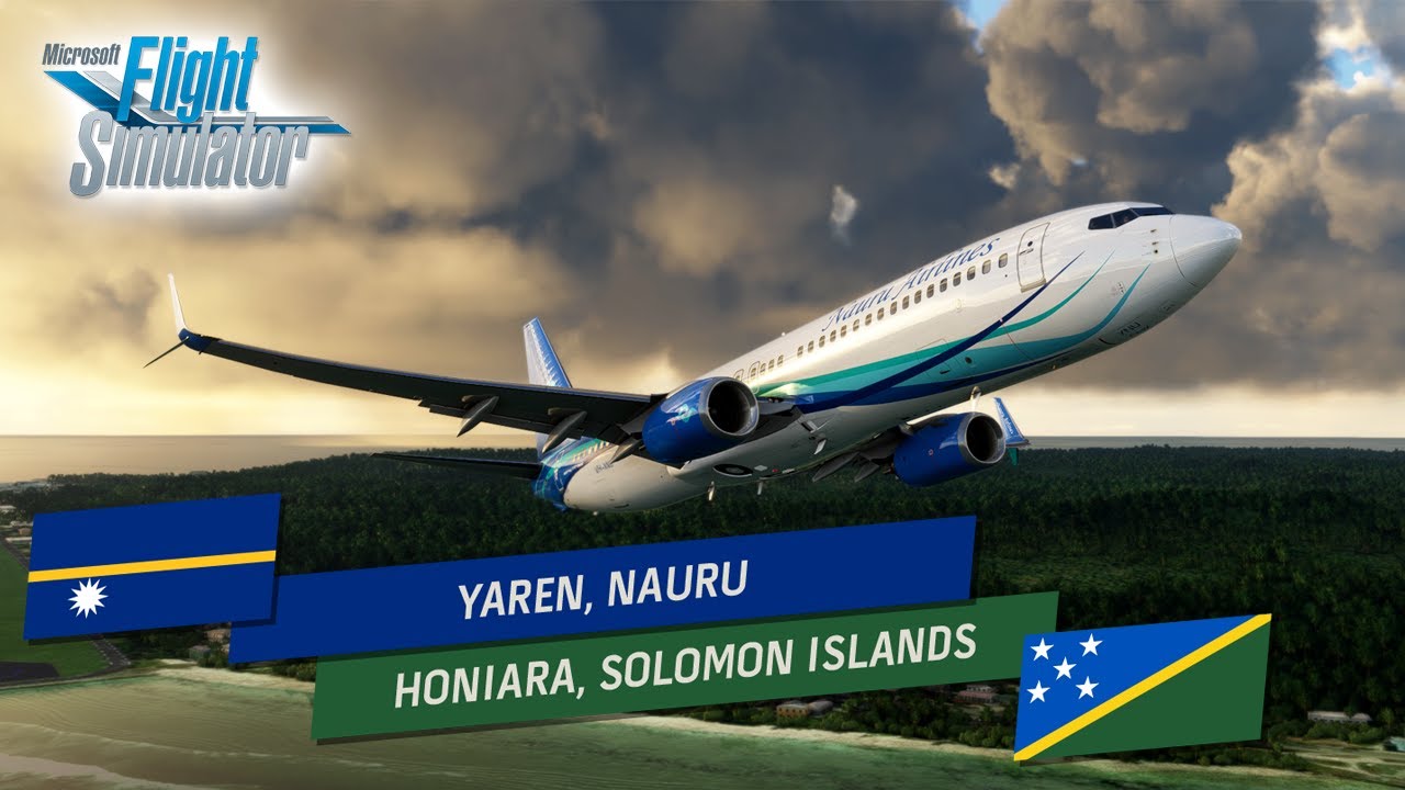 🌎 MSFS World Tour 257 // Yaren, Nauru [ANYN] ➡ Honiara, Solomon Islands [AGGH] // B738