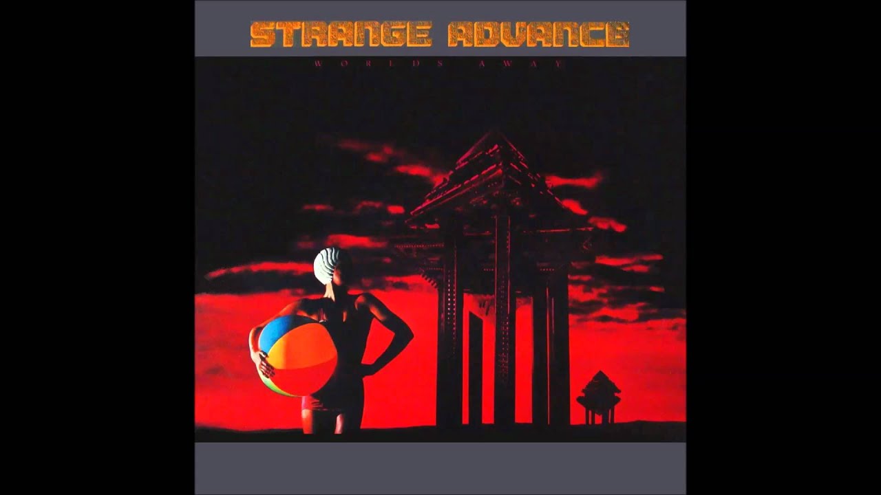 Strange Advance - Worlds Away (HQ - High Quality)