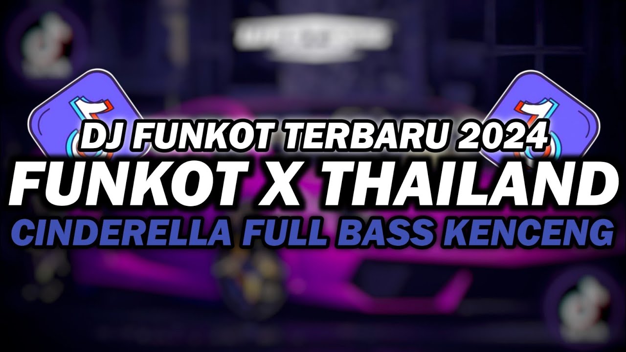 DJ FUNKOT X THAILAND CINDERELLA MASHUP | DJ FUNKOT TERBARU 2024 FULL BASS KENCENG