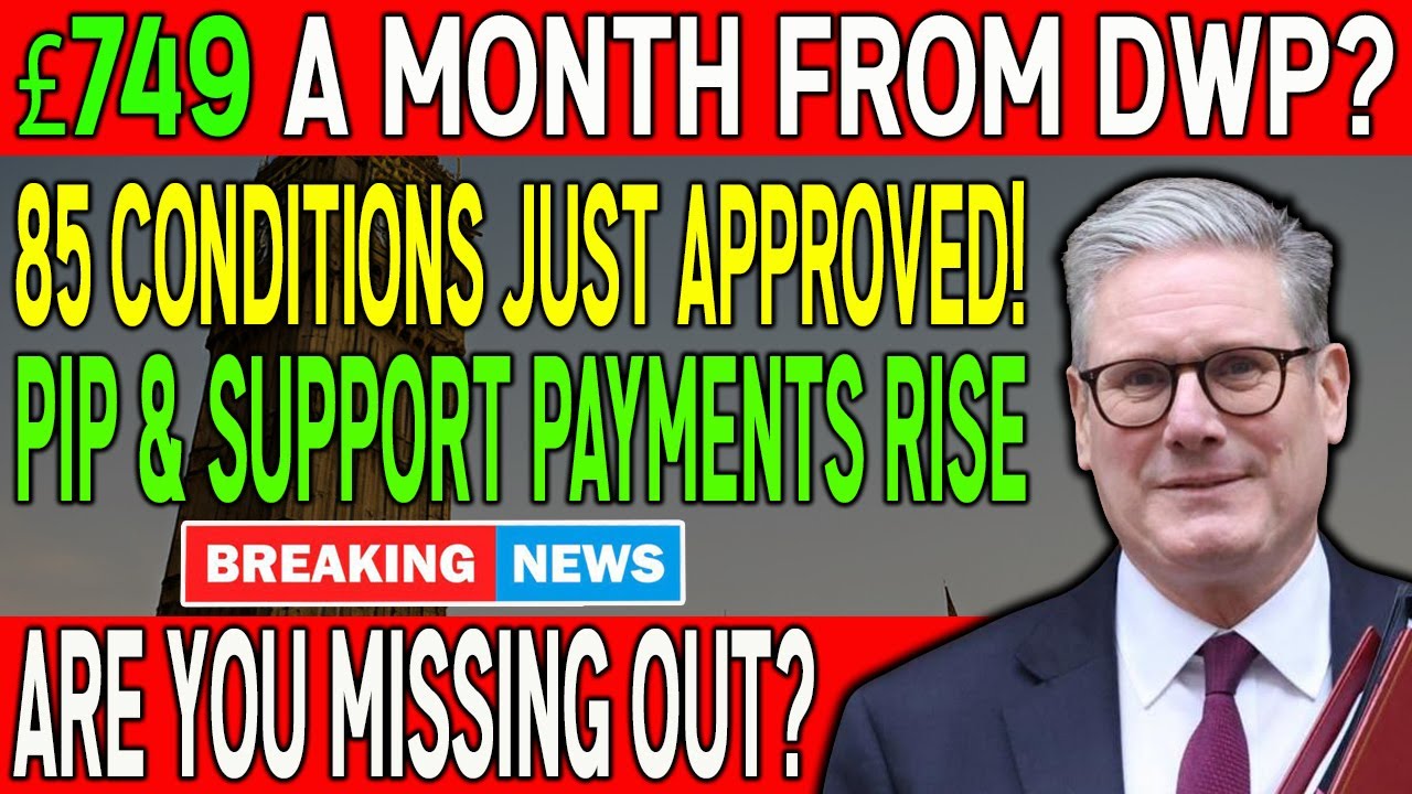 &ldquo;DWP Confirms: 85 Conditions Now Qualify for &pound;749 Monthly &ndash; Check If You&rsquo;re Eligible!&rdquo;